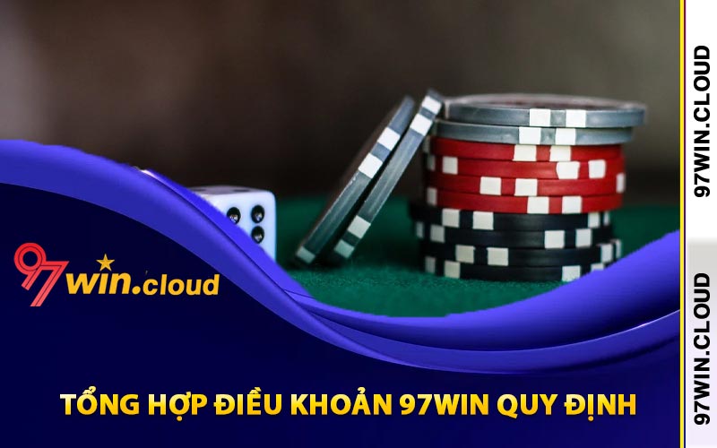 Điều Khoản 97Win Dành Cho Hội Viên Tham Gia Cá Cược 2 Tổng hợp điều khoản 97Win quy định